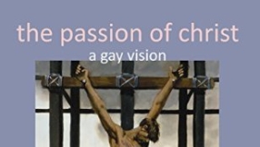 \'The Passion of Christ: A Gay Vision\' draws controversy