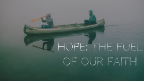 Hope, the fuel of our faith: What the Bible says